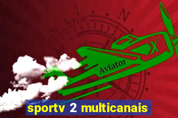 sportv 2 multicanais